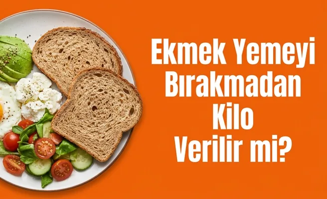 Ekmek Yemeyi Bırakmadan Kilo Verilir mi?